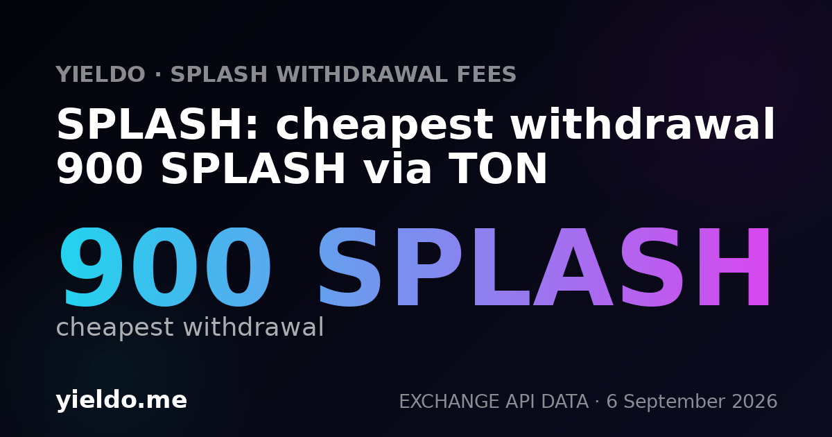 SPLASH: cheapest withdrawal 900 SPLASH via TON