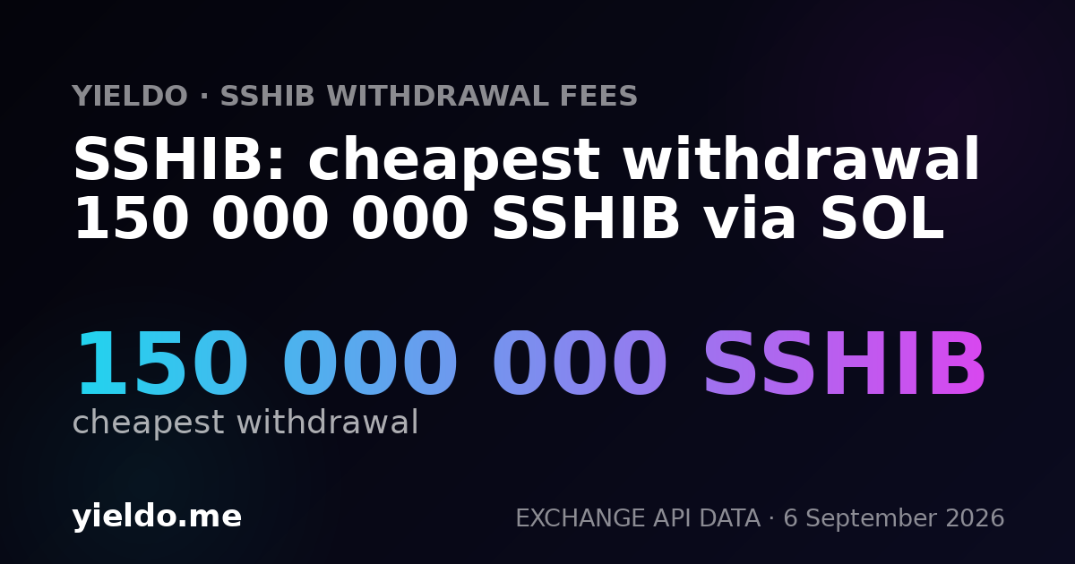 SSHIB: cheapest withdrawal 150 000 000 SSHIB via SOL