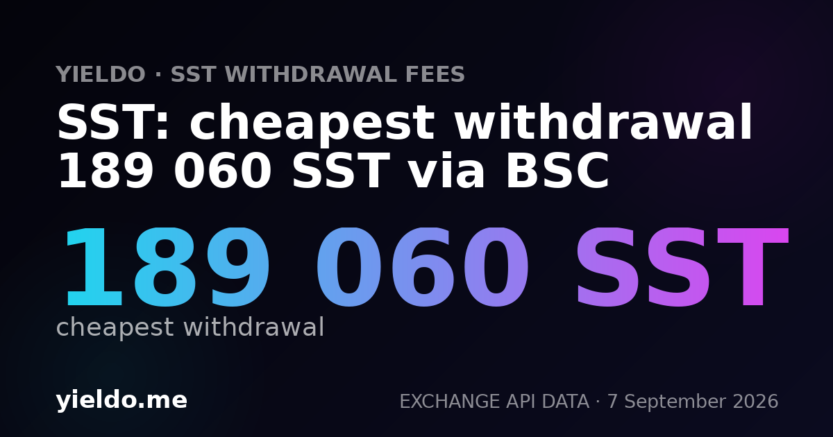 SST: cheapest withdrawal 189 060 SST via BSC