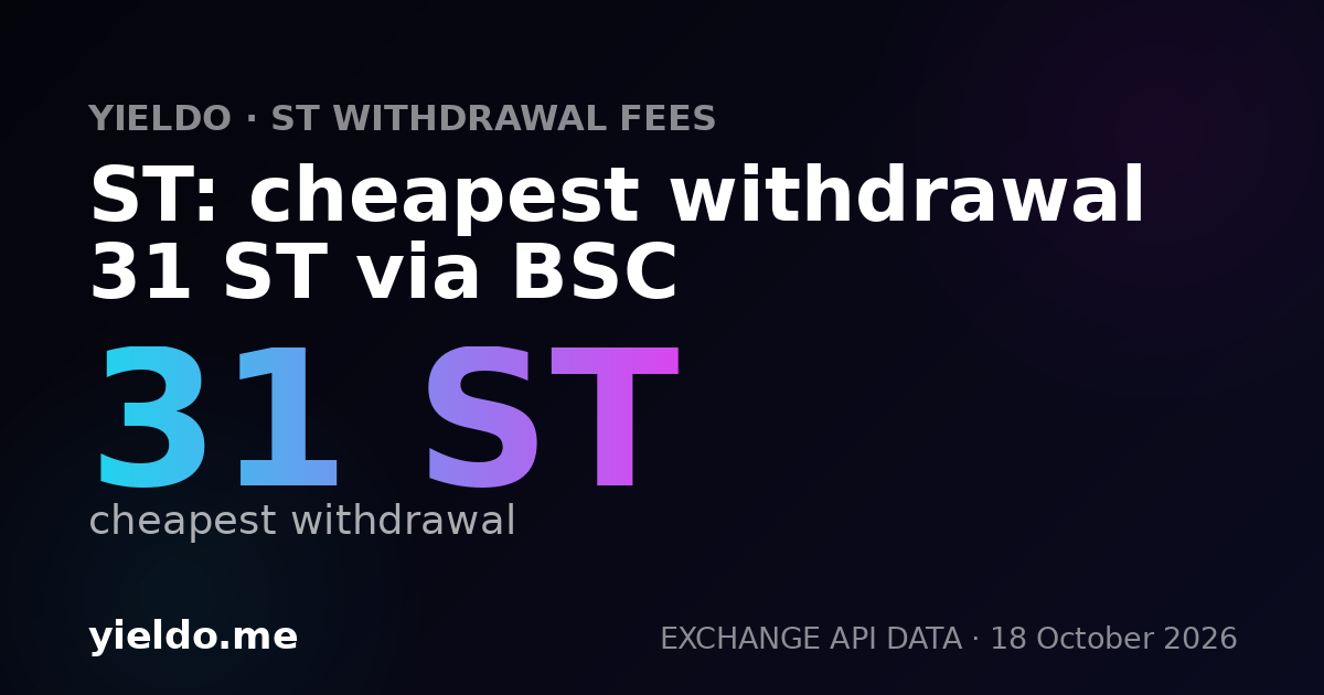 ST: cheapest withdrawal 31 ST via BSC