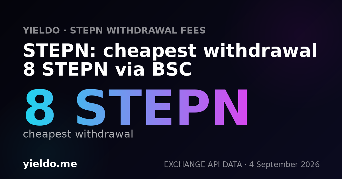 STEPN: cheapest withdrawal 8 STEPN via BSC