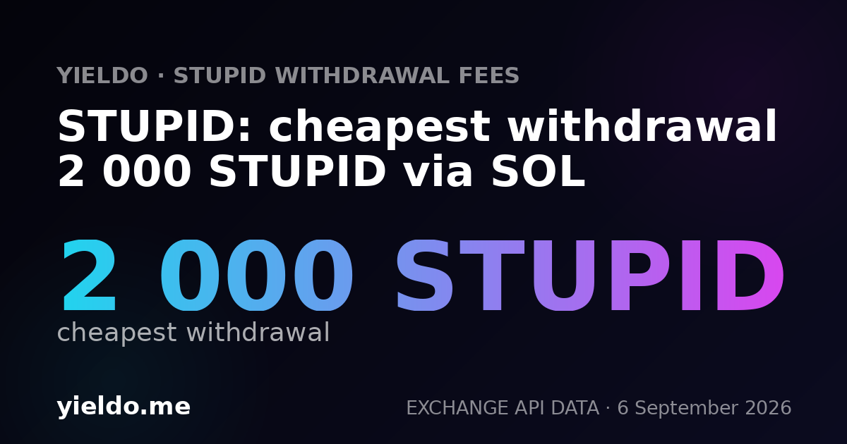 STUPID: cheapest withdrawal 2 000 STUPID via SOL