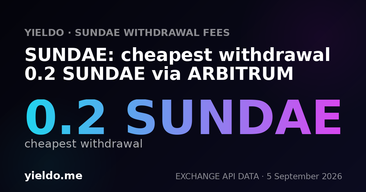 SUNDAE: cheapest withdrawal 0.2 SUNDAE via ARBITRUM