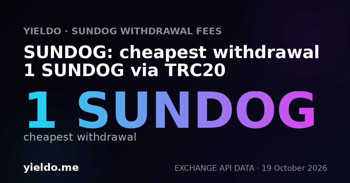 SUNDOG: cheapest withdrawal 1 SUNDOG via TRC20