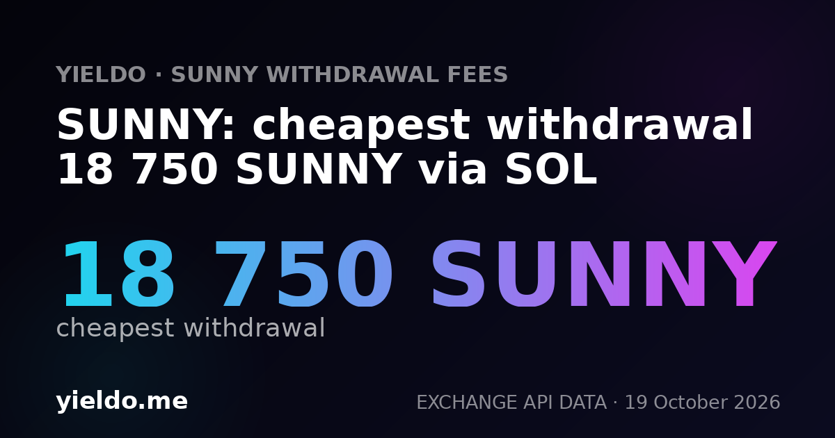 SUNNY: cheapest withdrawal 18 750 SUNNY via SOL