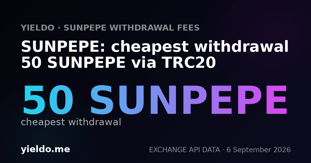 SUNPEPE: cheapest withdrawal 50 SUNPEPE via TRC20