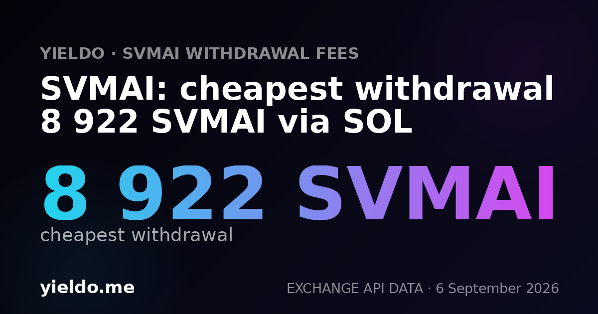 SVMAI: cheapest withdrawal 8 922 SVMAI via SOL