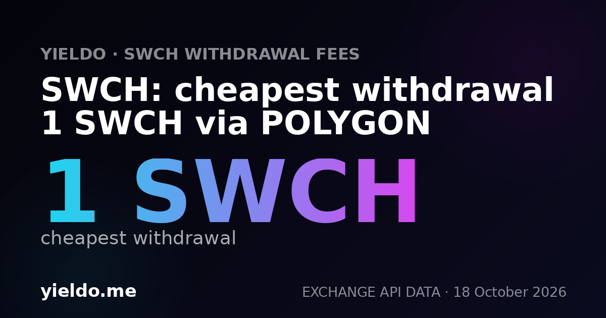 SWCH: cheapest withdrawal 1 SWCH via POLYGON