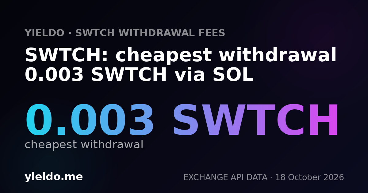 SWTCH: cheapest withdrawal 0.003 SWTCH via SOL