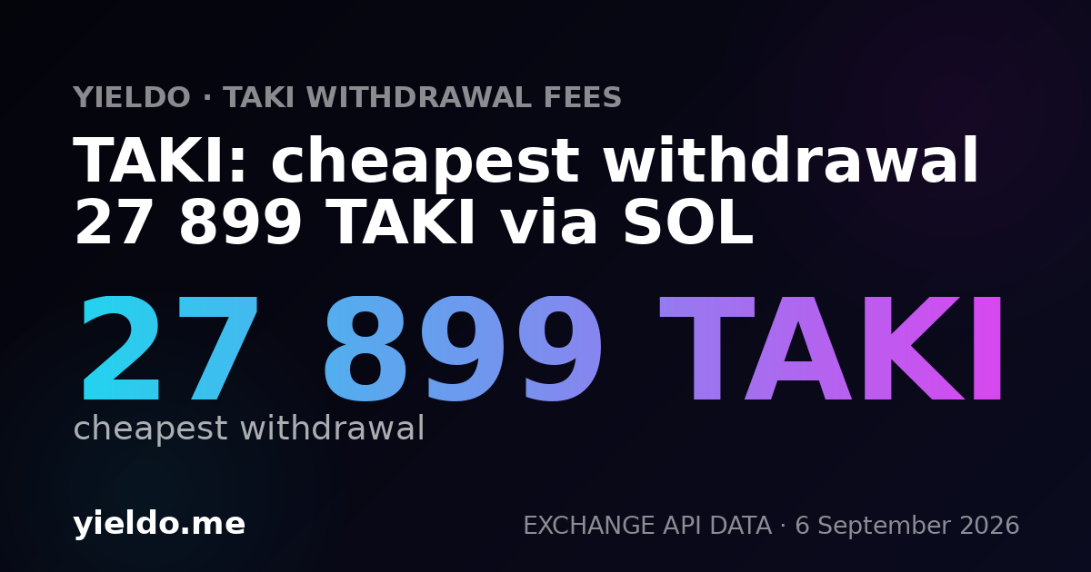 TAKI: cheapest withdrawal 27 899 TAKI via SOL