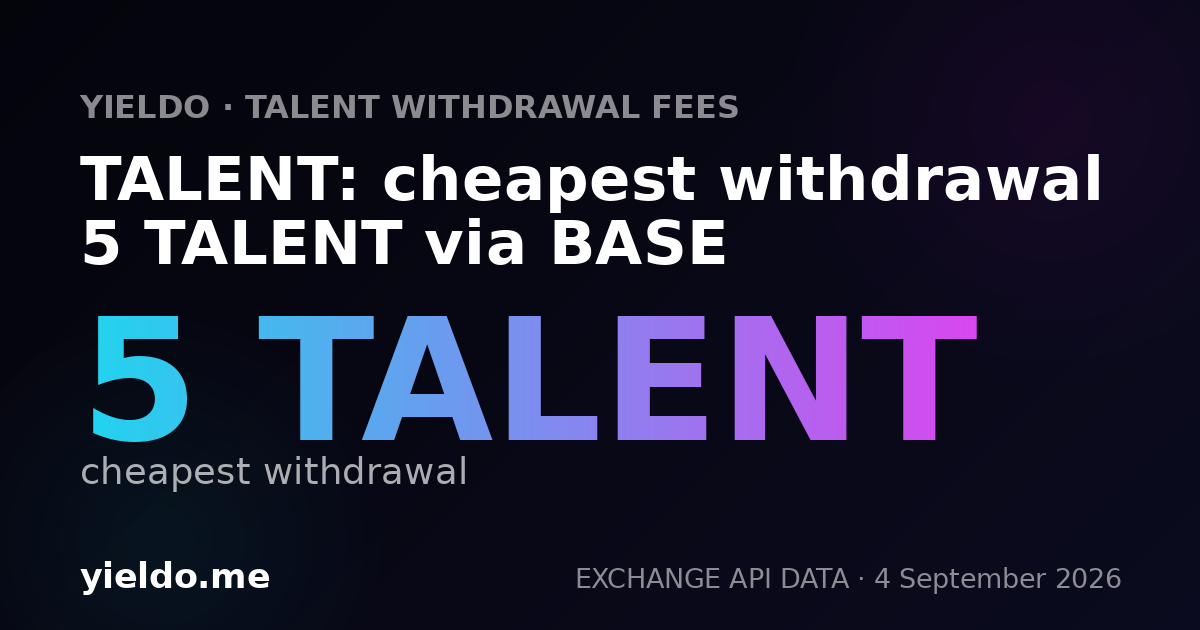 TALENT: cheapest withdrawal 5 TALENT via BASE