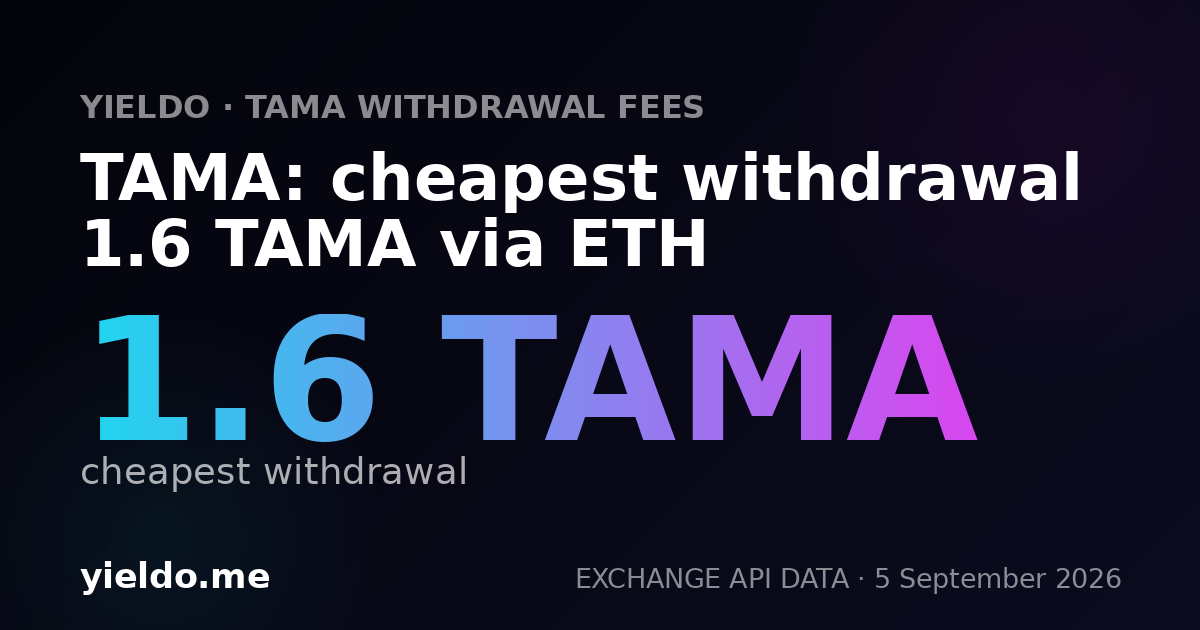 TAMA: cheapest withdrawal 1.6 TAMA via ETH