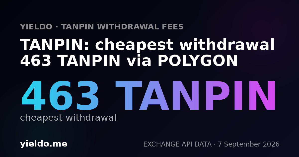 TANPIN: cheapest withdrawal 463 TANPIN via POLYGON