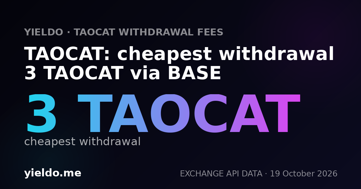 TAOCAT: cheapest withdrawal 3 TAOCAT via BASE