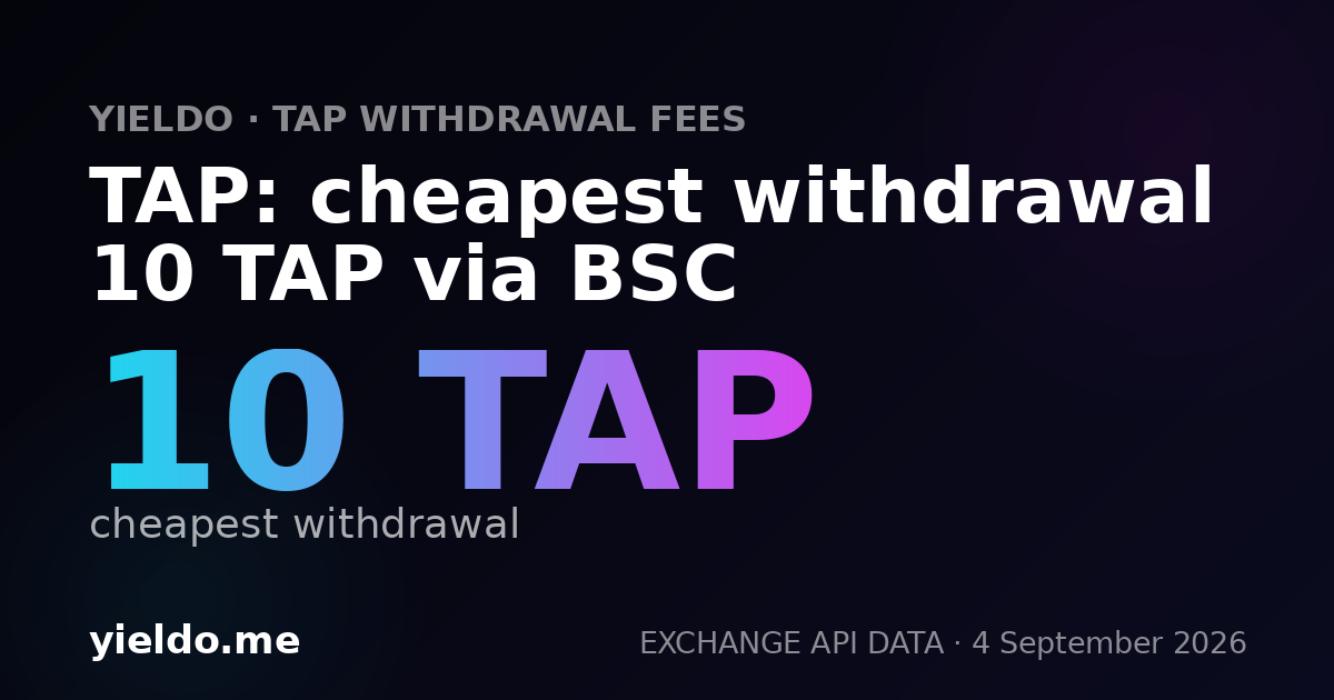 TAP: cheapest withdrawal 10 TAP via BSC