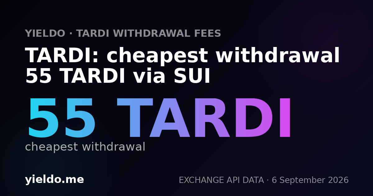 TARDI: cheapest withdrawal 55 TARDI via SUI