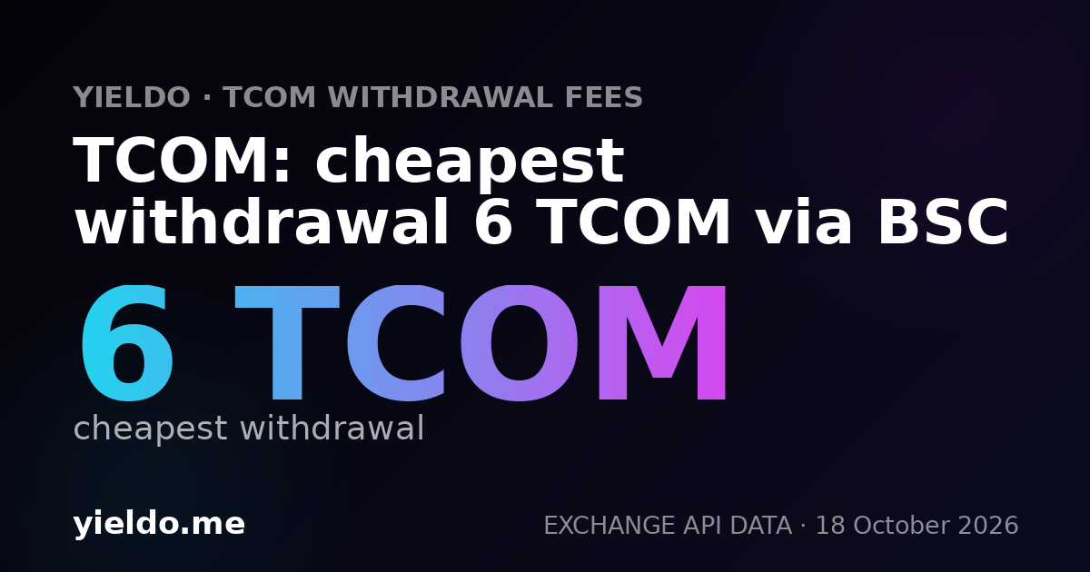 TCOM: cheapest withdrawal 6 TCOM via BSC