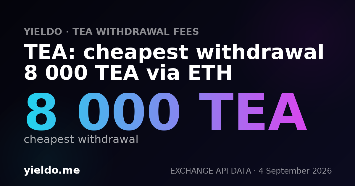 TEA: cheapest withdrawal 8 000 TEA via ETH