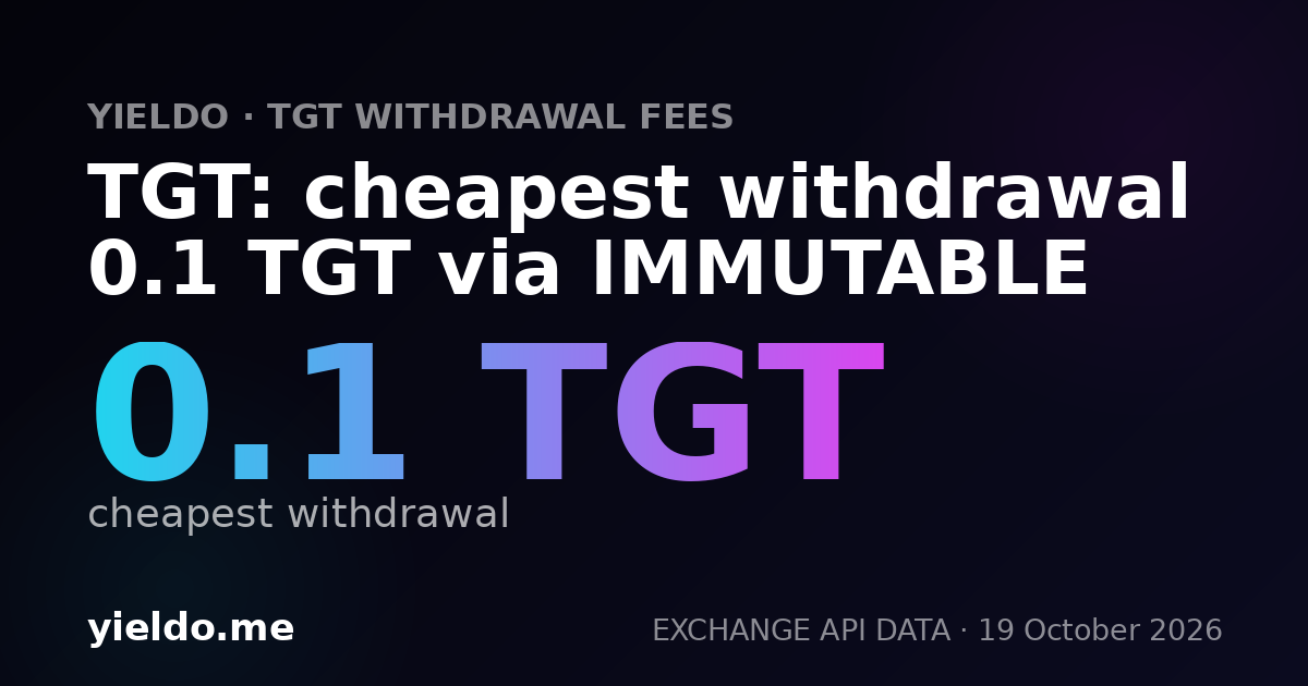 TGT: cheapest withdrawal 0.1 TGT via IMMUTABLE