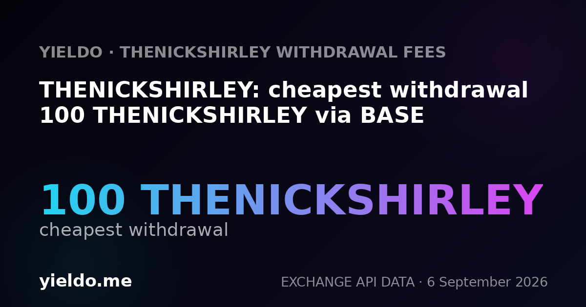 THENICKSHIRLEY: cheapest withdrawal 100 THENICKSHIRLEY via BASE