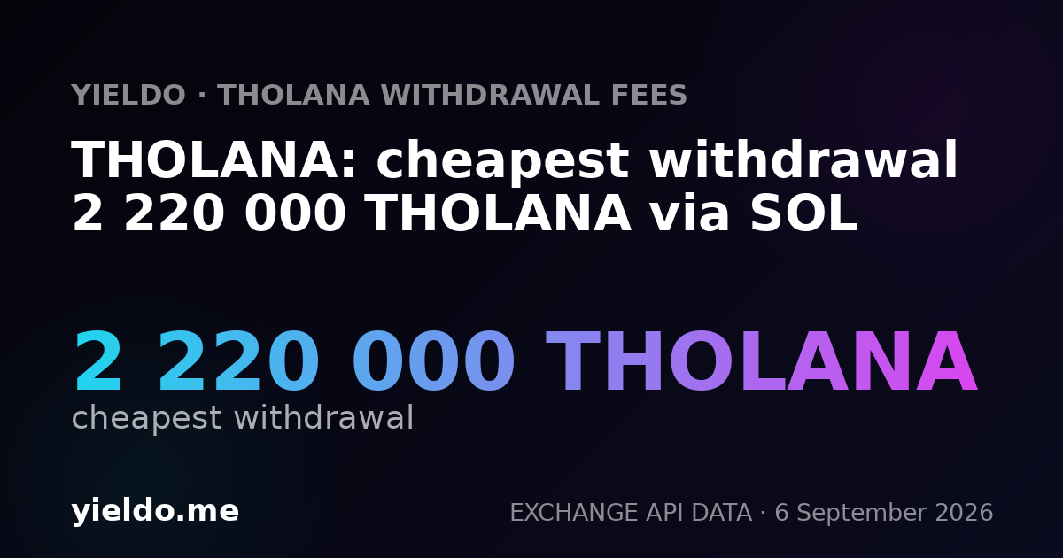 THOLANA: cheapest withdrawal 2 220 000 THOLANA via SOL