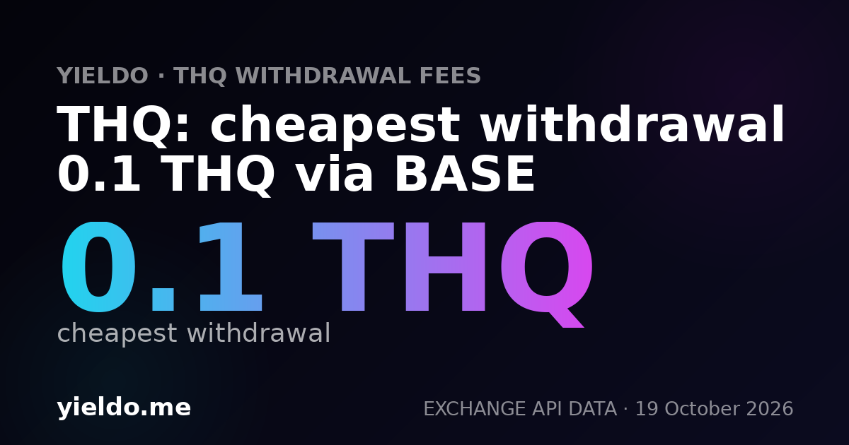 THQ: cheapest withdrawal 0.1 THQ via BASE