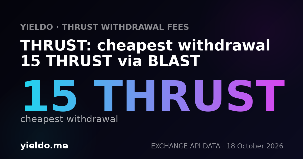 THRUST: cheapest withdrawal 15 THRUST via BLAST