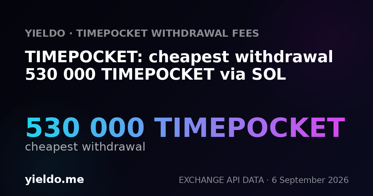 TIMEPOCKET: cheapest withdrawal 530 000 TIMEPOCKET via SOL