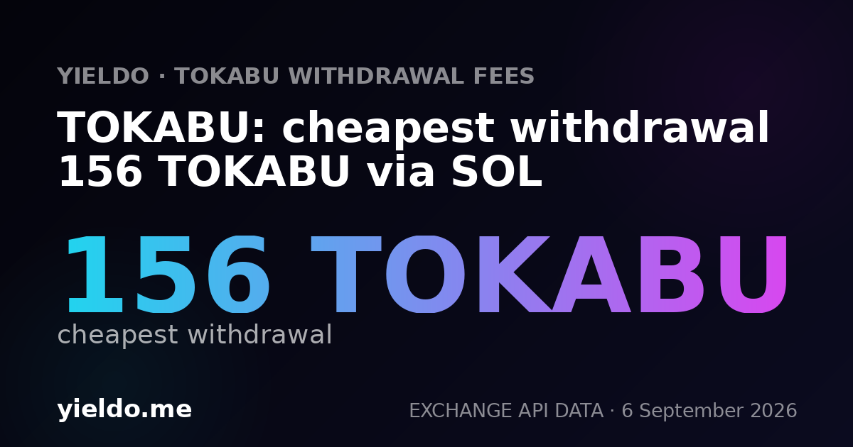 TOKABU: cheapest withdrawal 156 TOKABU via SOL