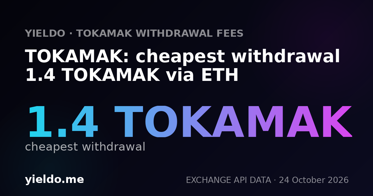 TOKAMAK: cheapest withdrawal 1.4 TOKAMAK via ETH