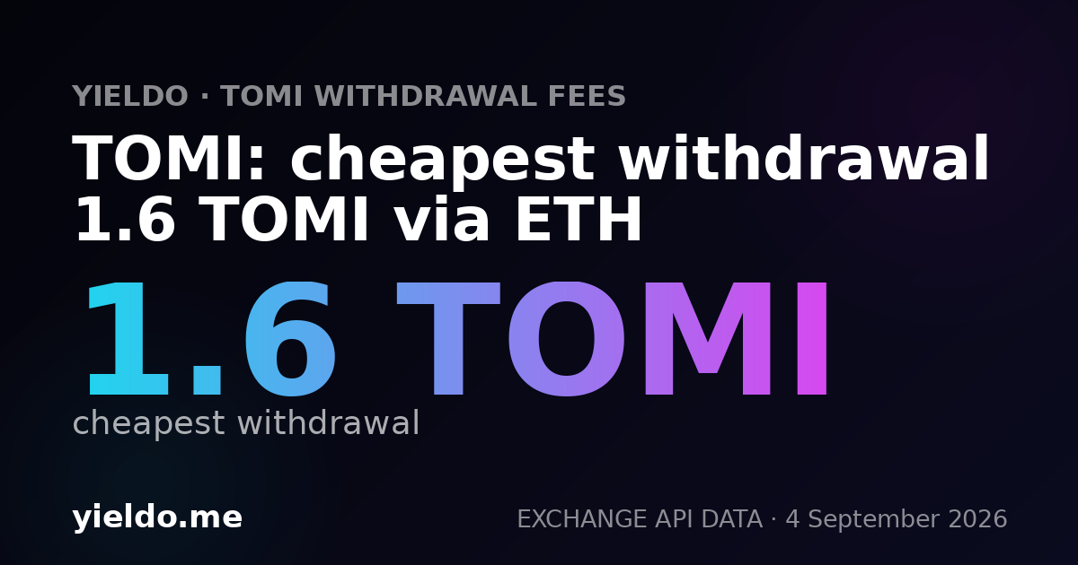 TOMI: cheapest withdrawal 1.6 TOMI via ETH
