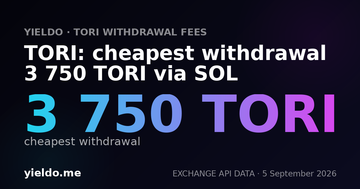 TORI: cheapest withdrawal 3 750 TORI via SOL