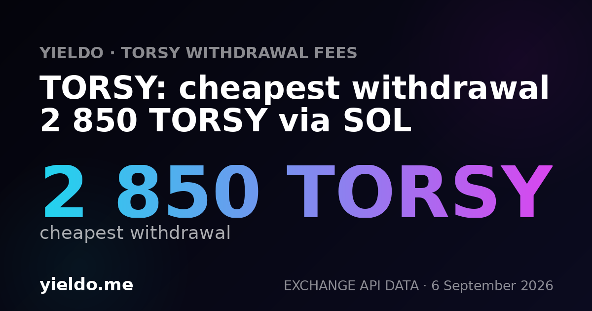 TORSY: cheapest withdrawal 2 850 TORSY via SOL