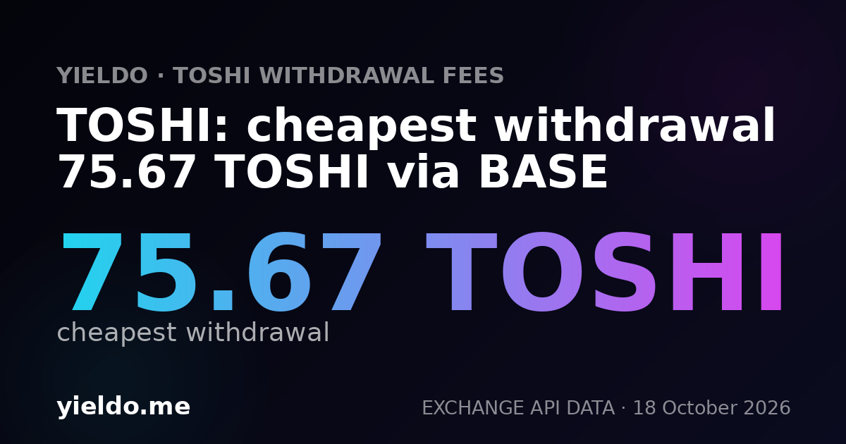 TOSHI: cheapest withdrawal 76.47 TOSHI via BASE