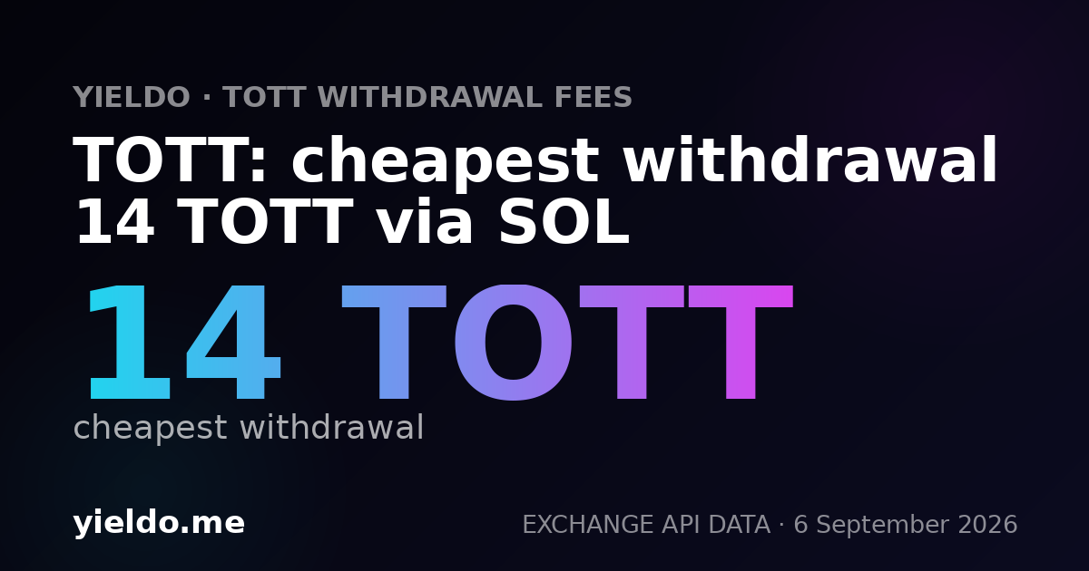 TOTT: cheapest withdrawal 14 TOTT via SOL