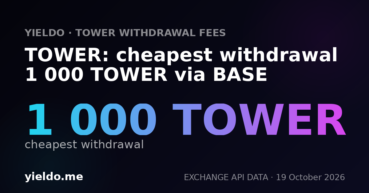 TOWER: cheapest withdrawal 1 000 TOWER via BASE