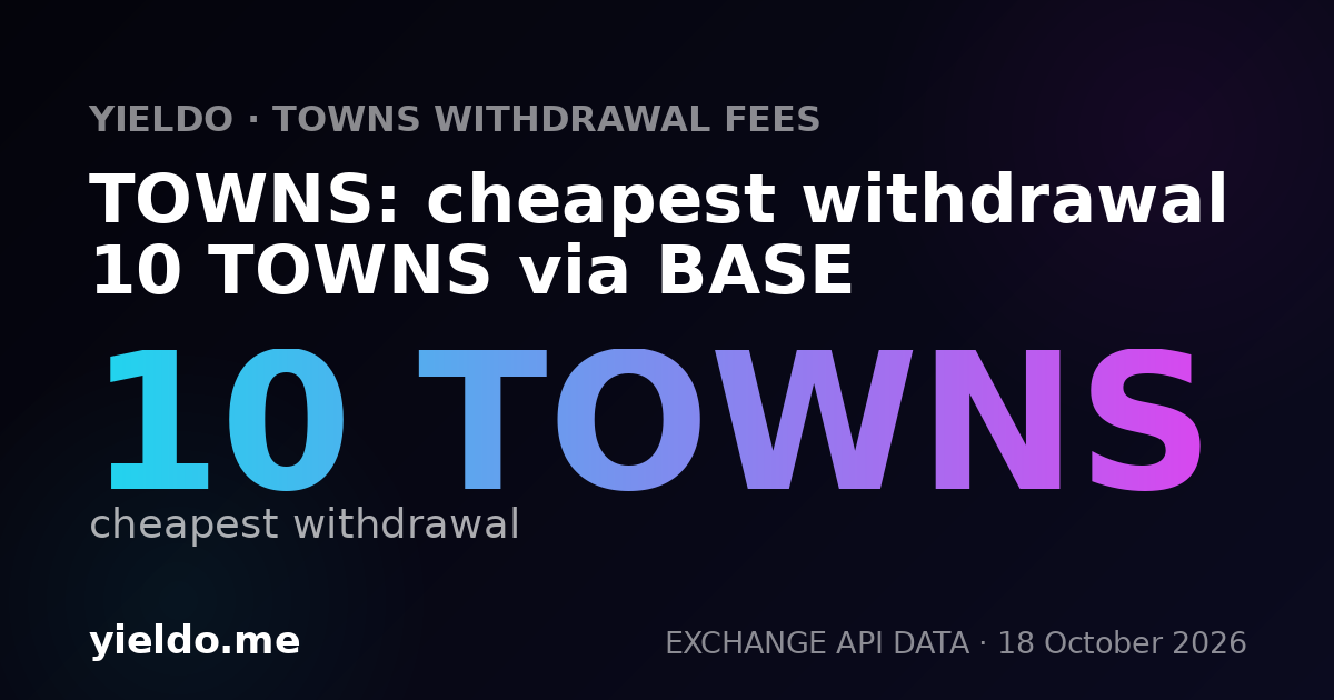 TOWNS: cheapest withdrawal 10 TOWNS via BASE
