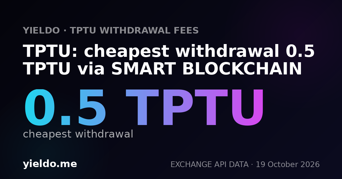 TPTU: cheapest withdrawal 0.5 TPTU via SMART BLOCKCHAIN