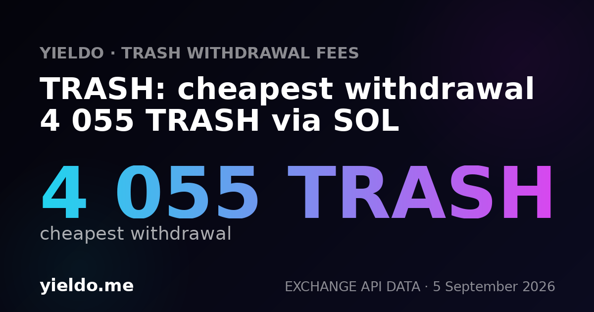 TRASH: cheapest withdrawal 4 055 TRASH via SOL