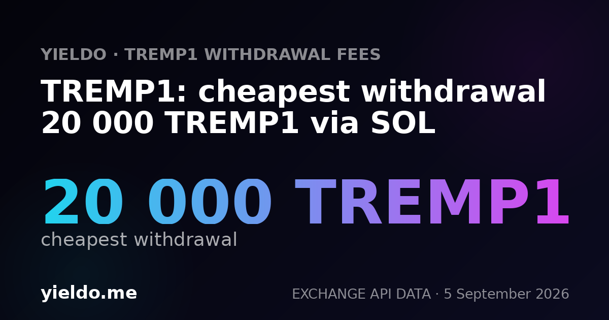 TREMP1: cheapest withdrawal 20 000 TREMP1 via SOL