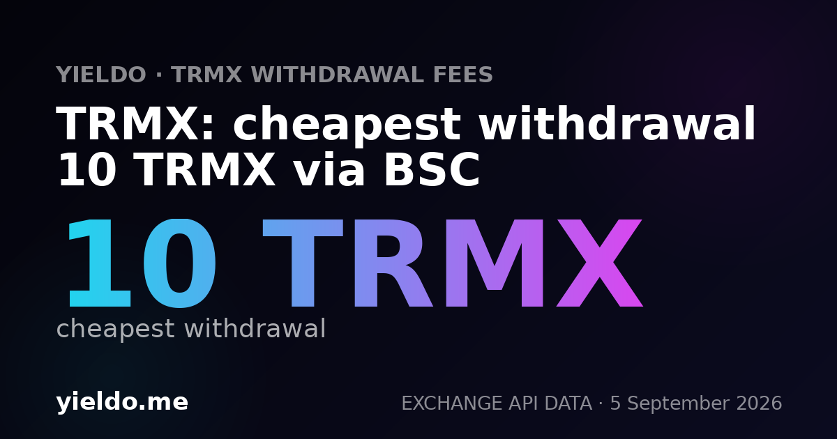 TRMX: cheapest withdrawal 10 TRMX via BSC