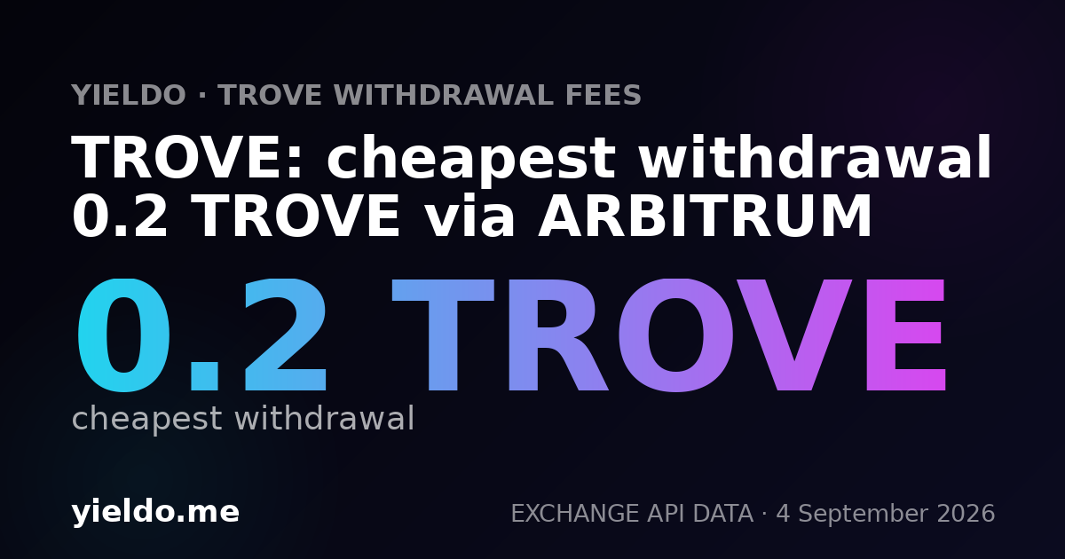 TROVE: cheapest withdrawal 0.2 TROVE via ARBITRUM