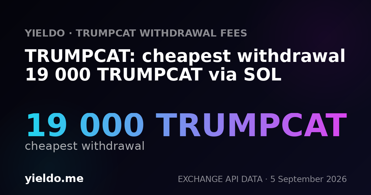 TRUMPCAT: cheapest withdrawal 19 000 TRUMPCAT via SOL