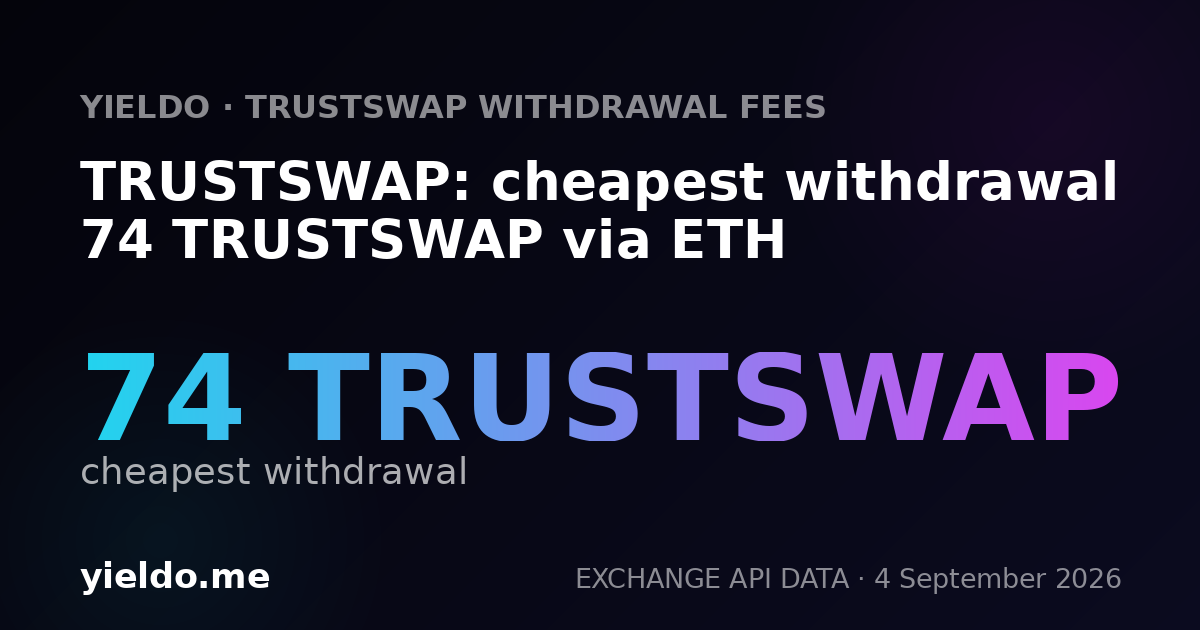 TRUSTSWAP: cheapest withdrawal 74 TRUSTSWAP via ETH