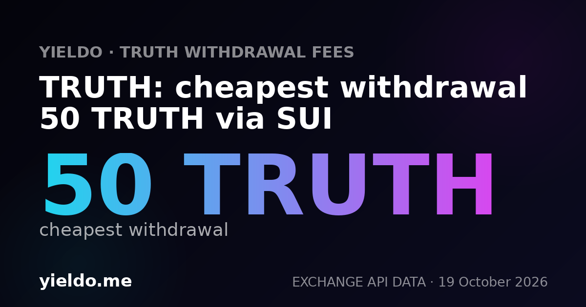 TRUTH: cheapest withdrawal 50 TRUTH via SUI