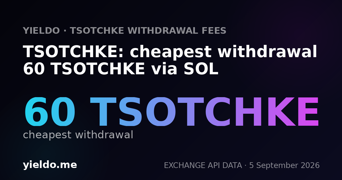 TSOTCHKE: cheapest withdrawal 60 TSOTCHKE via SOL