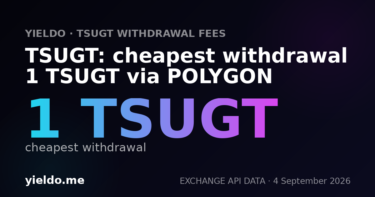 TSUGT: cheapest withdrawal 1 TSUGT via POLYGON