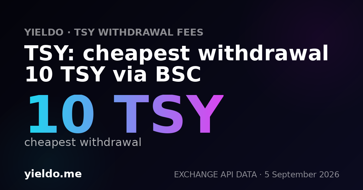 TSY: cheapest withdrawal 10 TSY via BSC