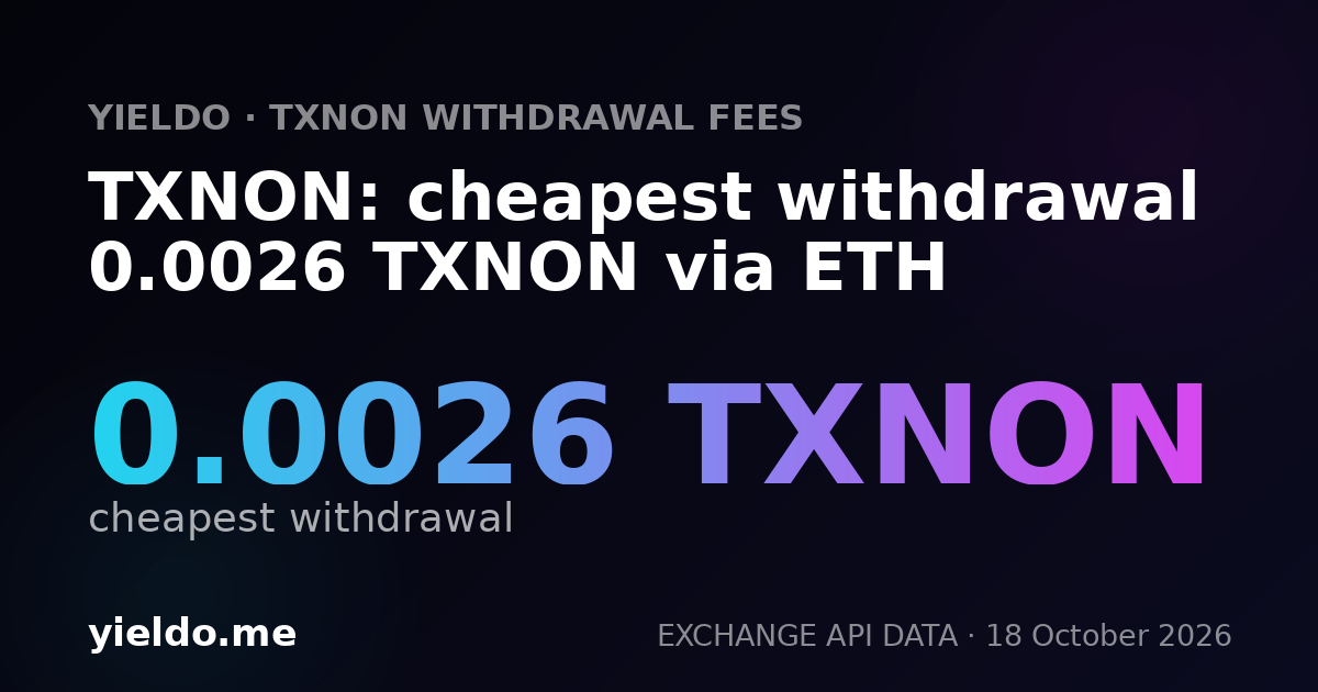 TXNON: cheapest withdrawal 0.0026 TXNON via ETH
