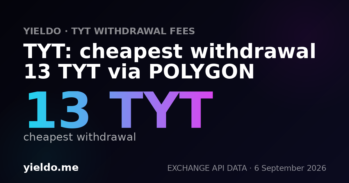 TYT: cheapest withdrawal 13 TYT via POLYGON